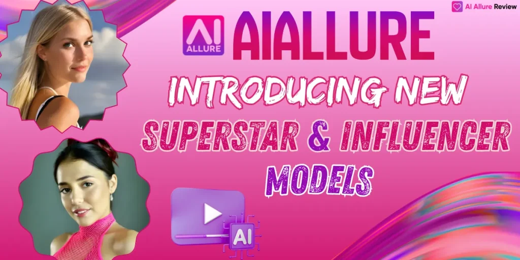 aiAllure New Ultra‑Realistic Models — Superstar & Influencer